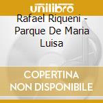 Rafael Riqueni - Parque De Maria Luisa cd
