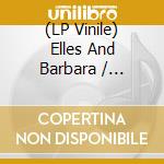 (LP Vinile) Elles And Barbara / Various (2 Lp) vinile