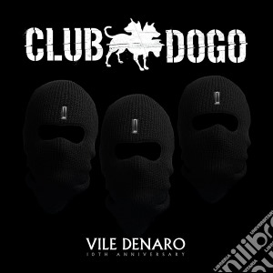 Club Dogo - Vile Denaro 10Th Anniversary (2 Cd) cd musicale di Club Dogo