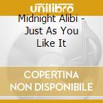 Midnight Alibi - Just As You Like It cd
