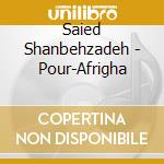 Saied Shanbehzadeh - Pour-Afrigha cd