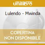 Lulendo - Mwinda cd musicale di Lulendo