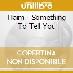 Haim - Something To Tell You cd