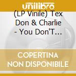 (LP Vinile) Tex Don & Charlie - You Don'T Know Lonely