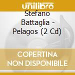 Stefano Battaglia - Pelagos (2 Cd) cd musicale di Stefano Battaglia