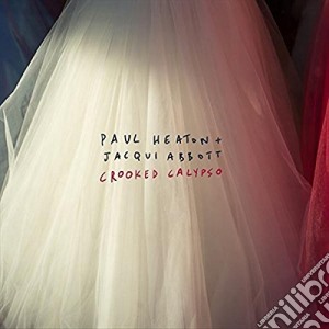 Paul Heaton & Jacqui Abbott - Crooked Calypso cd musicale di Heaton p./abbott j.