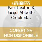 Paul Heaton & Jacqui Abbott - Crooked Calypso (2 Cd) cd musicale di Paul Heaton & Jacqui Abbott