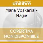 Maria Voskania - Magie cd musicale di Voskania, Maria