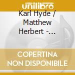 Karl Hyde / Matthew Herbert - Fatherland cd musicale di Karl Hyde / Matthew Herbert