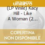(LP Vinile) Kacy Hill - Like A Woman (2 Lp) lp vinile di Kacy Hill