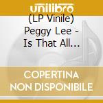 (LP Vinile) Peggy Lee - Is That All There Is lp vinile di Peggy Lee