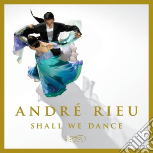 Andre' Rieu: Shall We Dance (Cd+Dvd) cd musicale di Rieu Andre