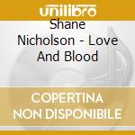 Shane Nicholson - Love And Blood cd