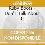 Ruby Boots - Don'T Talk About It cd