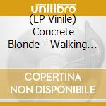 (LP Vinile) Concrete Blonde - Walking In London lp vinile di Concrete Blonde