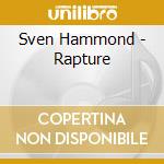 Sven Hammond - Rapture cd musicale di Sven Hammond
