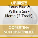 Jonas Blue & William Sin - Mama (2-Track) cd