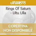 Rings Of Saturn - Ultu Ulla cd