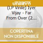 (LP Vinile) Iyer Vijay - Far From Over (2 Lp) vinile