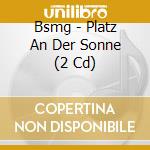 Bsmg - Platz An Der Sonne (2 Cd) cd