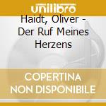 Haidt, Oliver - Der Ruf Meines Herzens cd musicale di Haidt, Oliver