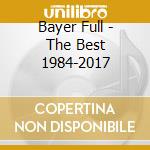 Bayer Full - The Best 1984-2017 cd