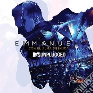 Emmanuel - Con El Alma Desnuda: Mtv Unplugged cd musicale di Emmanuel
