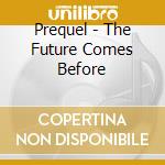 Prequel - The Future Comes Before cd