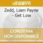 Zedd, Liam Payne - Get Low cd