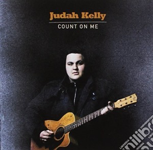 Judah Kelly - Count On Me cd musicale di Judah Kelly