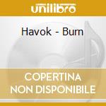 Havok - Burn cd musicale di Havok