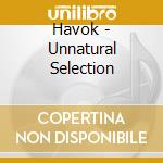 Havok - Unnatural Selection cd musicale di Havok
