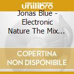 Jonas Blue - Electronic Nature The Mix 2017