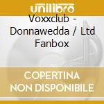 Voxxclub - Donnawedda / Ltd Fanbox cd
