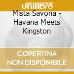 Mista Savona - Havana Meets Kingston cd musicale di Mista Savona