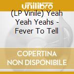 (LP Vinile) Yeah Yeah Yeahs - Fever To Tell vinile
