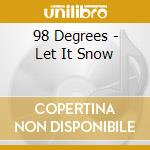 98 Degrees - Let It Snow cd musicale di 98 Degrees