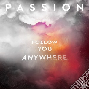 Passion - Follow You Anywhere cd musicale di Passion