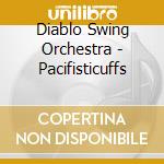 Diablo Swing Orchestra - Pacifisticuffs cd