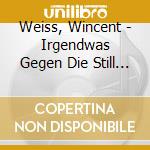 Weiss, Wincent - Irgendwas Gegen Die Still (2 Cd) cd