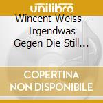 Wincent Weiss - Irgendwas Gegen Die Still (2 Cd) cd