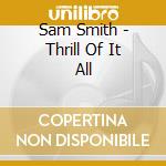 Sam Smith - Thrill Of It All cd