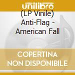 (LP Vinile) Anti-Flag - American Fall vinile