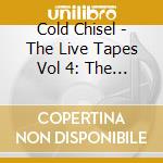 Cold Chisel - The Live Tapes Vol 4: The Last Stand Of The Sydney Entertainment Centre, December 17 And 18, 2015 (4 Lp) cd musicale di Cold Chisel