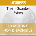 Taxi - Grandes Exitos cd