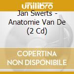 Jan Swerts - Anatomie Van De (2 Cd) cd musicale di Jan Swerts