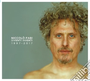 Niccolo' Fabi - Diventi Inventi 1997-2017 cd musicale di Niccolo' Fabi