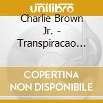 Charlie Brown Jr. - Transpiracao Continua A..