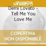 Demi Lovato - Tell Me You Love Me cd