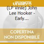 (LP Vinile) John Lee Hooker - Early Recordings: Detroit & Beyond Vol. 2 (2 Lp) lp vinile